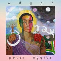 Peter Ngqibs - wdys? (Explicit)