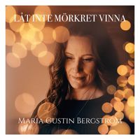Maria Gustin Bergström - Låt inte mörkret vinna (Live)