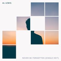 Al Lewis - Never Be Forgotten (Single Edit)