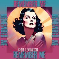 Chris Lewington - Remember Me Remember Me