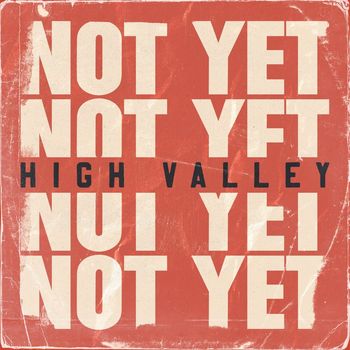High Valley - Not Yet