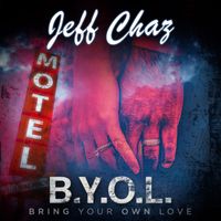 Jeff Chaz - B.Y.O.L. (Bring Your Own Love)