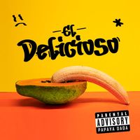 Papaya Dada - El Delicioso (Explicit)