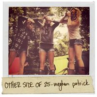 Meghan Patrick - Other Side of 25