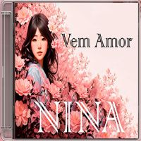 Nina - Vem Amor, Vol. I