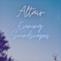 Altair - Evening Soundscapes