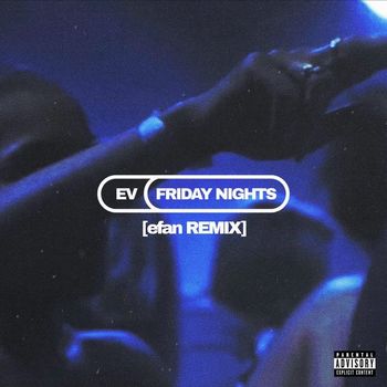 Ev - Friday Nights (efan Remix [Explicit])