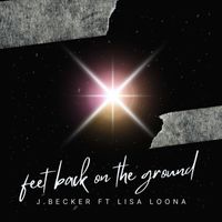 J.Becker featuring Lisa Loona - Feet back on the ground