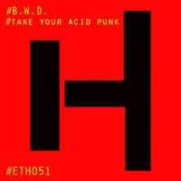 B.W.D. - Take Your Acid Punk