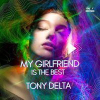 Tony Delta - My Girlfriend Is the Best