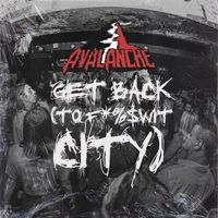 Avalanche - Get Back (To Fuckwit City) (Explicit)