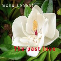 Manu Senent - The Past Love