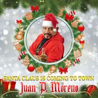 Juan P. Moreno - Santa Claus Is Coming To Town