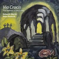 Roland E. Martin & Buffalo Chamber Players - Via Crucis: The Stations of the Cross