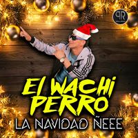 El Wachy Perro - La Navidad Ñee