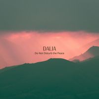 Dalia - Do Not Disturb the Peace