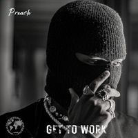 Preach - Get to Work (Explicit)
