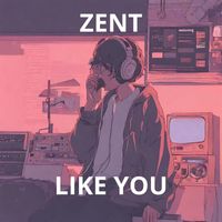 Zent - Like You