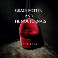 Grace Potter and the Nocturnals - Past Talk