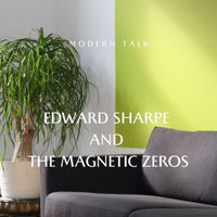 Edward Sharpe and the Magnetic Zeros - Modern Talk