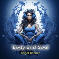 Roger Bonner - Body and Soul