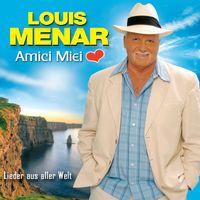 Louis Menar - Amici Miei - Lieder aus aller Welt
