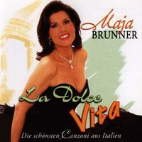 Maja Brunner - La Dolce Vita - Die schönsten Canzoni aus Italien