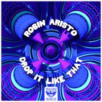 Robin Aristo - Drop It Like That