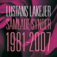 Lustans Lakejer - Samlade Synder [1981 - 2007]
