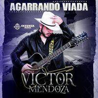 Victor Mendoza - Agarrando Viada