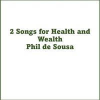 Phil de Sousa - 2 Songs for Health and Wealth