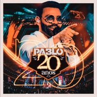 Pablo - Pablo 20 ANOS, Pt.2 (Ao Vivo)