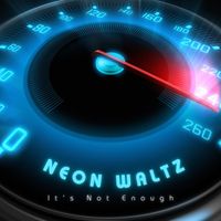 Neon Waltz - It's Not Enough