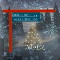Julien Nègre - Ambiance et Musique de Noël