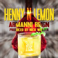 Armanni Reign - Henny N Lemon