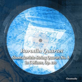 Borodin Quartet - Shostakovich: String Quartet No. 8 in C Minor, Op. 110