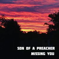 Son of a Preacher - Missing You