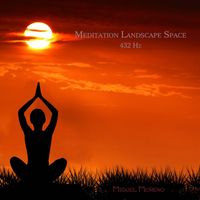 Miguel Moreno - Meditation Landscape Space 432Hz