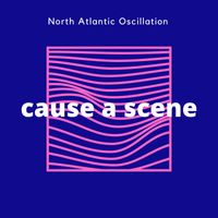 North Atlantic Oscillation - Cause A Scene