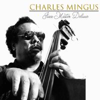 Charles Mingus - Charles Mingus - Jazz Master Deluxe