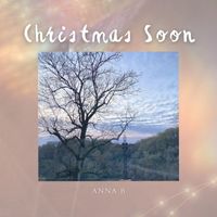Anna B - Christmas Soon