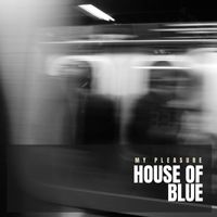 House Of Blue - My Pleasure