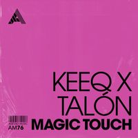 KeeQ x Talon - Magic Touch