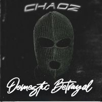 Chaoz - Domestic Betrayal (Explicit)