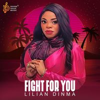 Lilian Dinma - FIGHT FOR YOU