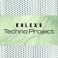 Kolexs - Techno Project