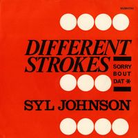 Syl Johnson - Different Strokes b/w Sorry Bout Dat