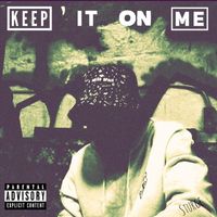 Sturge - Keep It on Me (feat. Chester Hide) (Explicit)