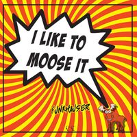 Funkhauser - I Like To Moose It