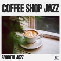 Smooth Jazz - Coffee Shop Jazz